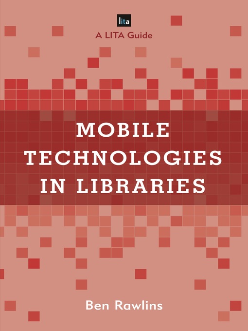 Title details for Mobile Technologies in Libraries by Ben Rawlins - Available